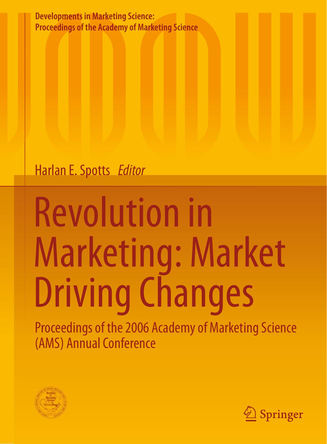 Revolution in Marketing: Market Driving Changes: Proceedings of the 2006 Academy of Marketing Science (AMS) Annual Conference by Harlan E. Spotts (eds.)
