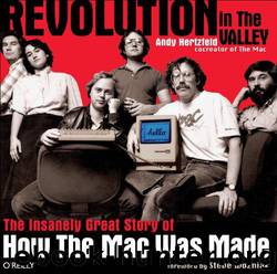 Revolution in The Valley [Paperback]: The Insanely Great Story of How the Mac Was Made by Andy Hertzfeld