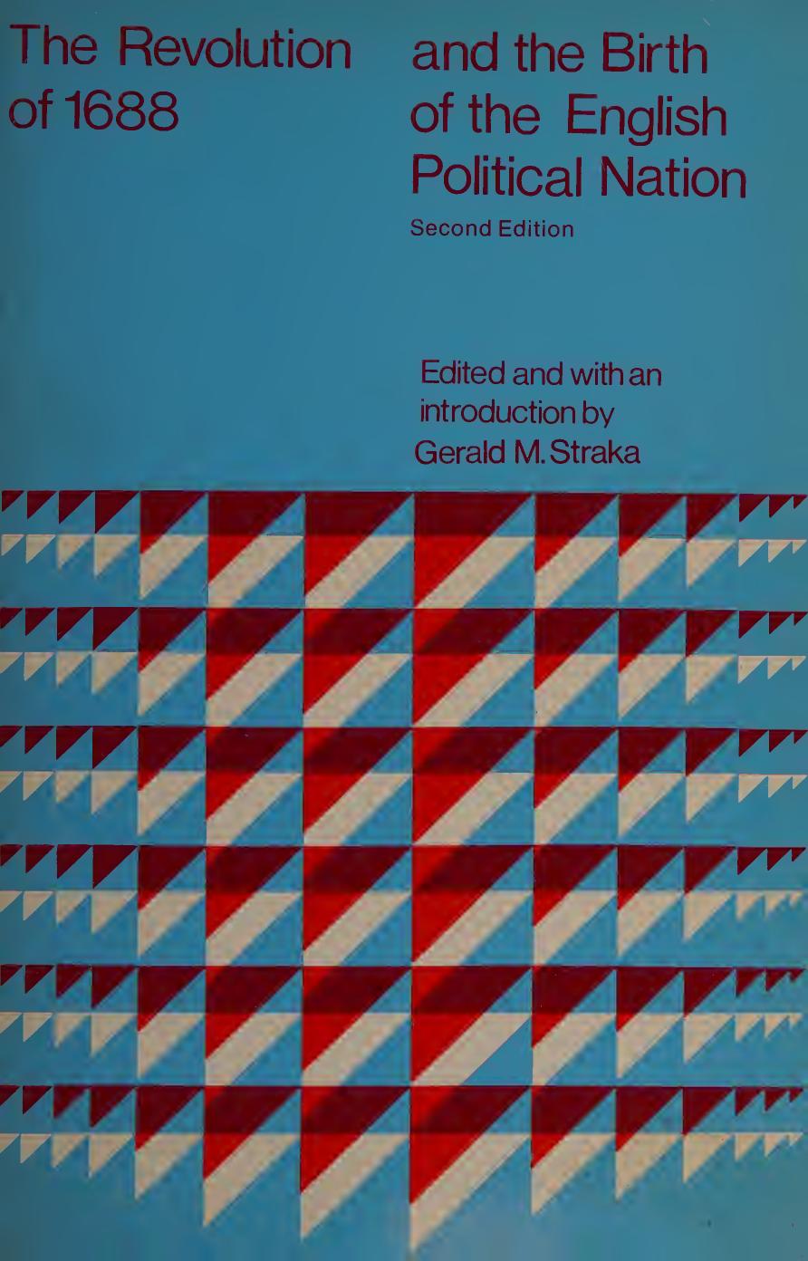 Revolution of 1688 and the Birth of the English Political Nation by Gerald M. Straka