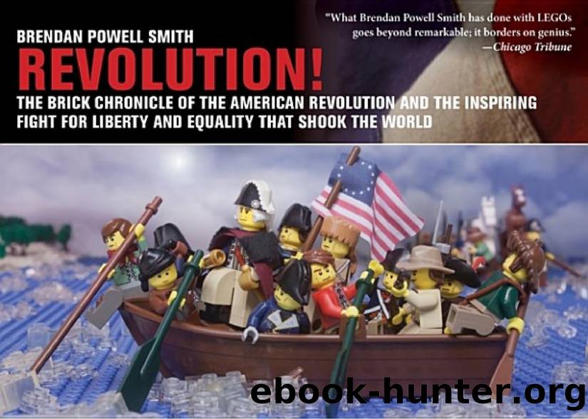Revolution!: The Brick Chronicle of the American & French Revolutions by Brendan Powell Smith