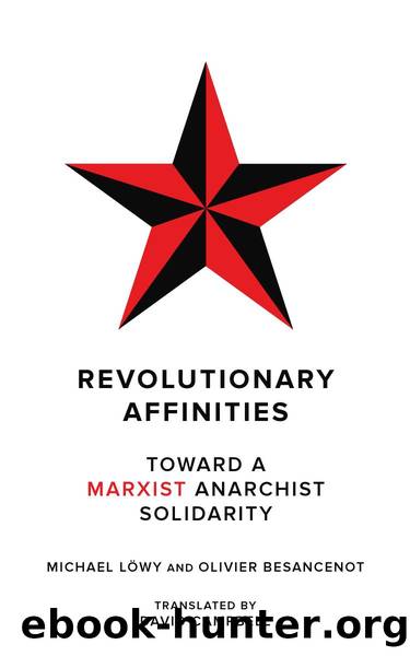 Revolutionary Affinities: Toward a Marxist Anarchist Solidarity by Michael Löwy Olivier Besancenot