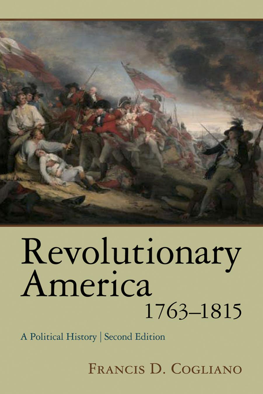 Revolutionary America 1763â1815: A Political History, Second Edition by Francis D. Cogliano