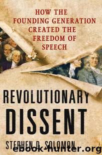 Revolutionary Dissent: How the Founding Generation Created the Freedom of Speech by Stephen D. Solomon