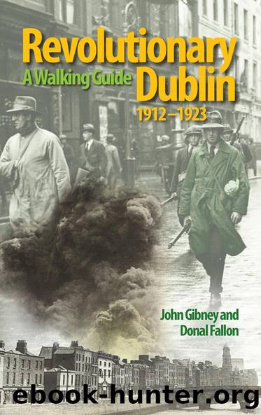 Revolutionary Dublin, 1912â1923 by John Gibney Donal Fallon