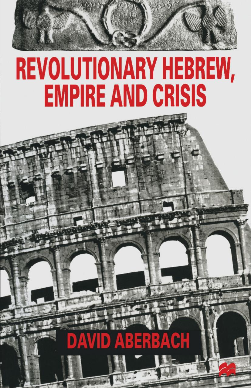 Revolutionary Hebrew, Empire and Crisis: Four Peaks in Hebrew Literature and Jewish Survival by David Aberbach (auth.)