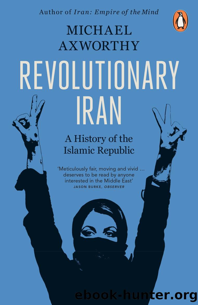 Revolutionary Iran : A History of the Islamic Republic (9781846142925) by Axworthy Michael