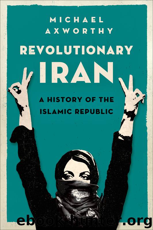 Revolutionary Iran by Axworthy Michael