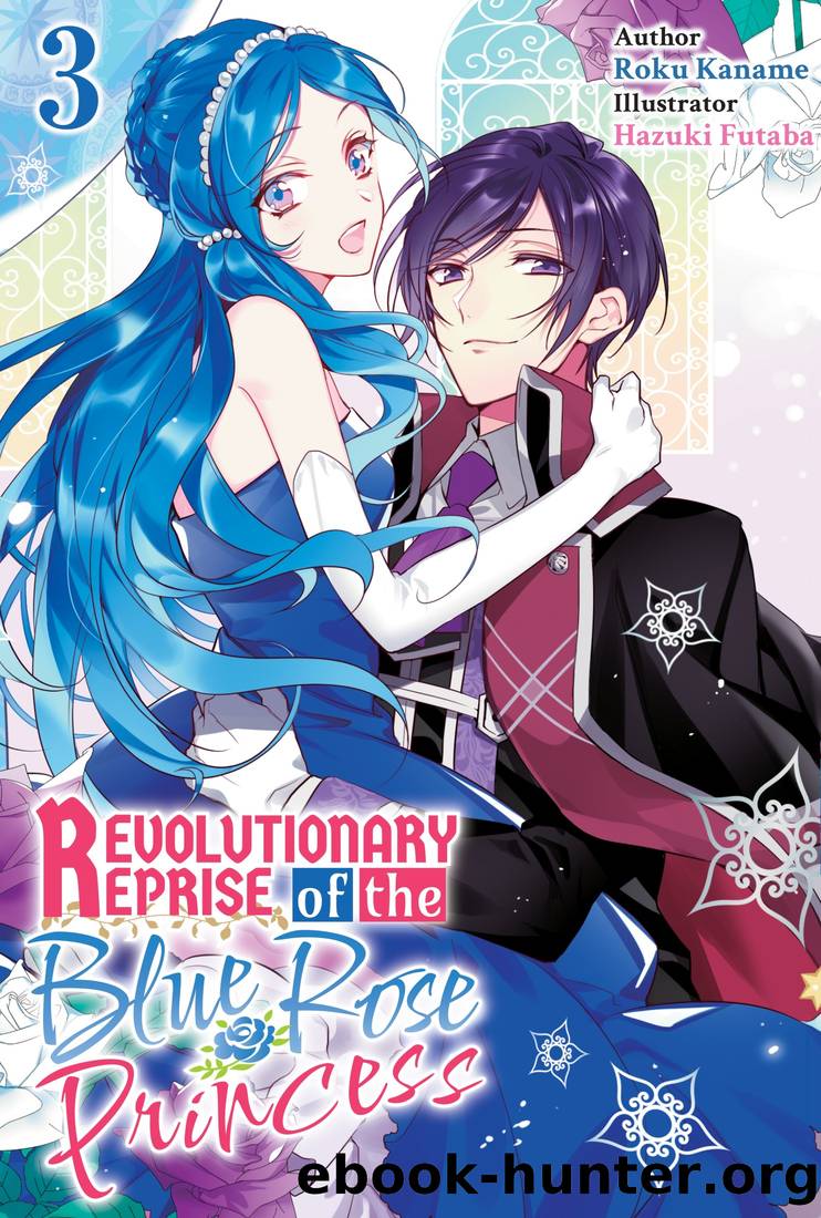 Revolutionary Reprise of the Blue Rose Princess Vol.3 by Roku Kaname