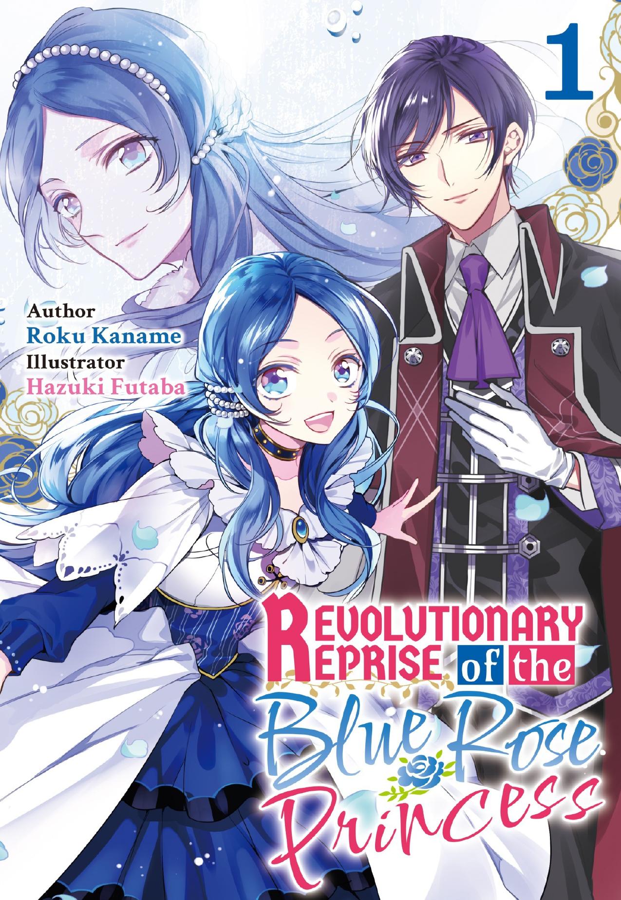 Revolutionary Reprise of the Blue Rose Princess Volume 1 by Roku Kaname