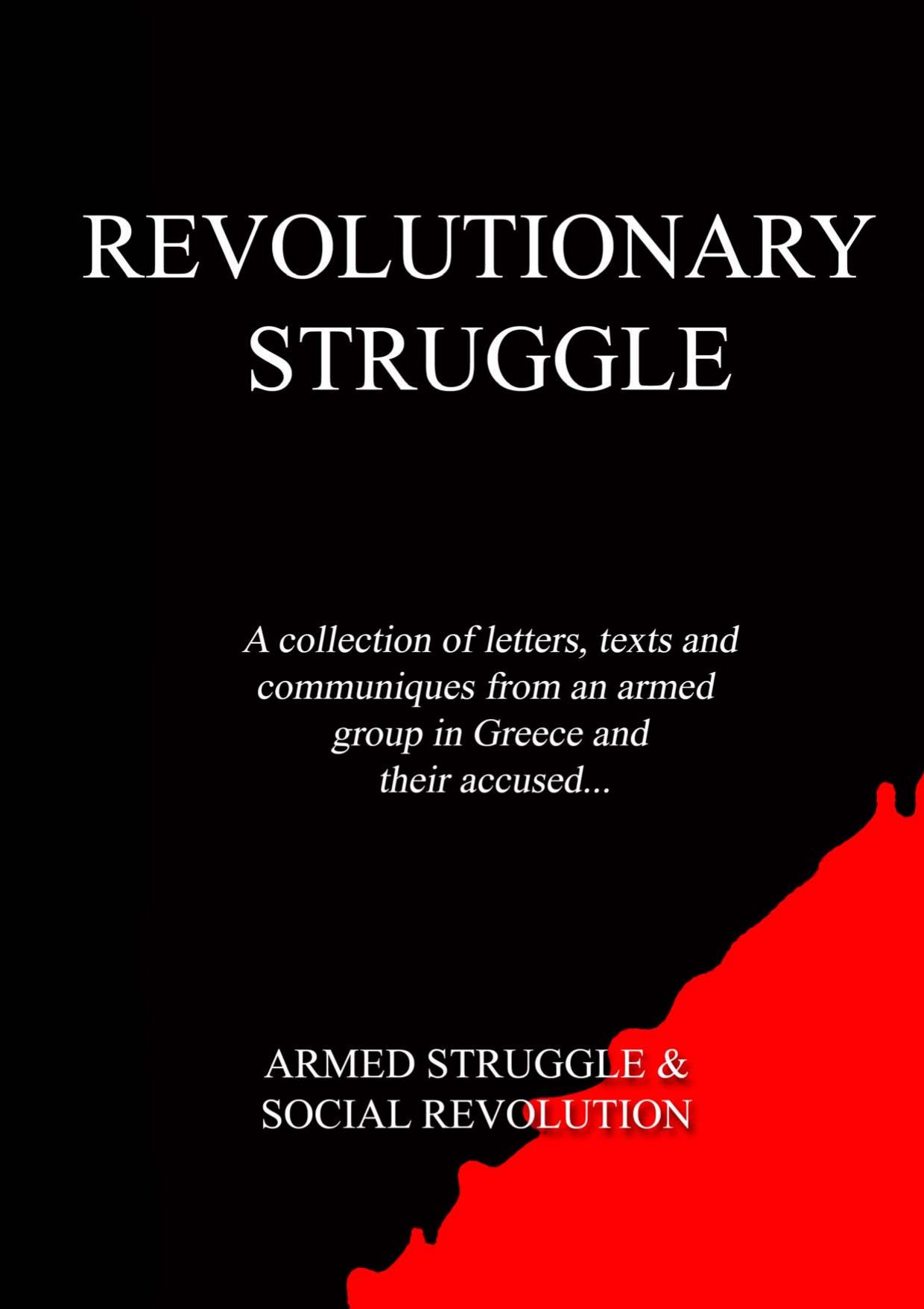 Revolutionary Struggle: A collection of letters, texts, and communiques from an armed group in Greece and their accused... by Επαναστατικός Αγώνας / Epanastatikos Agonas;boubourAs;
