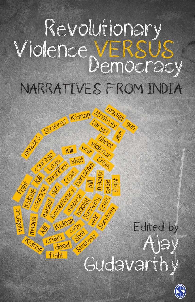 Revolutionary Violence Versus Democracy: Narratives from India by Ajay Gudavarthy