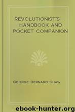 Revolutionist's Handbook and Pocket Companion by George Bernard Shaw