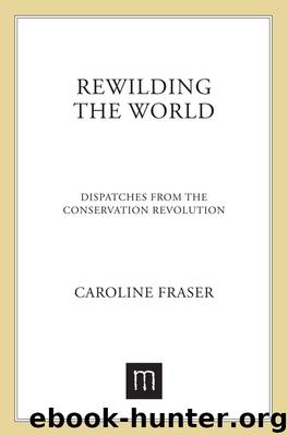 Rewilding the World by Caroline Fraser
