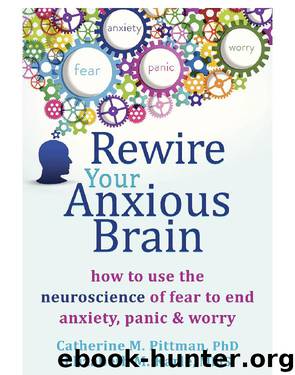 Rewire Your Anxious Brain by Catherine M. Pittman
