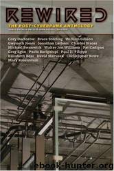 Rewired: The Post-Cyberpunk Anthology by James Patrick Kelly; John Kessel