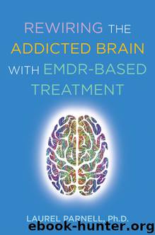 Rewiring the Addicted Brain with EMDR-Based Treatment by Laurel Parnell