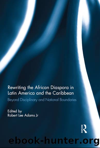 Rewriting the African Diaspora in Latin America and the Caribbean by Robert L. Adams Jr
