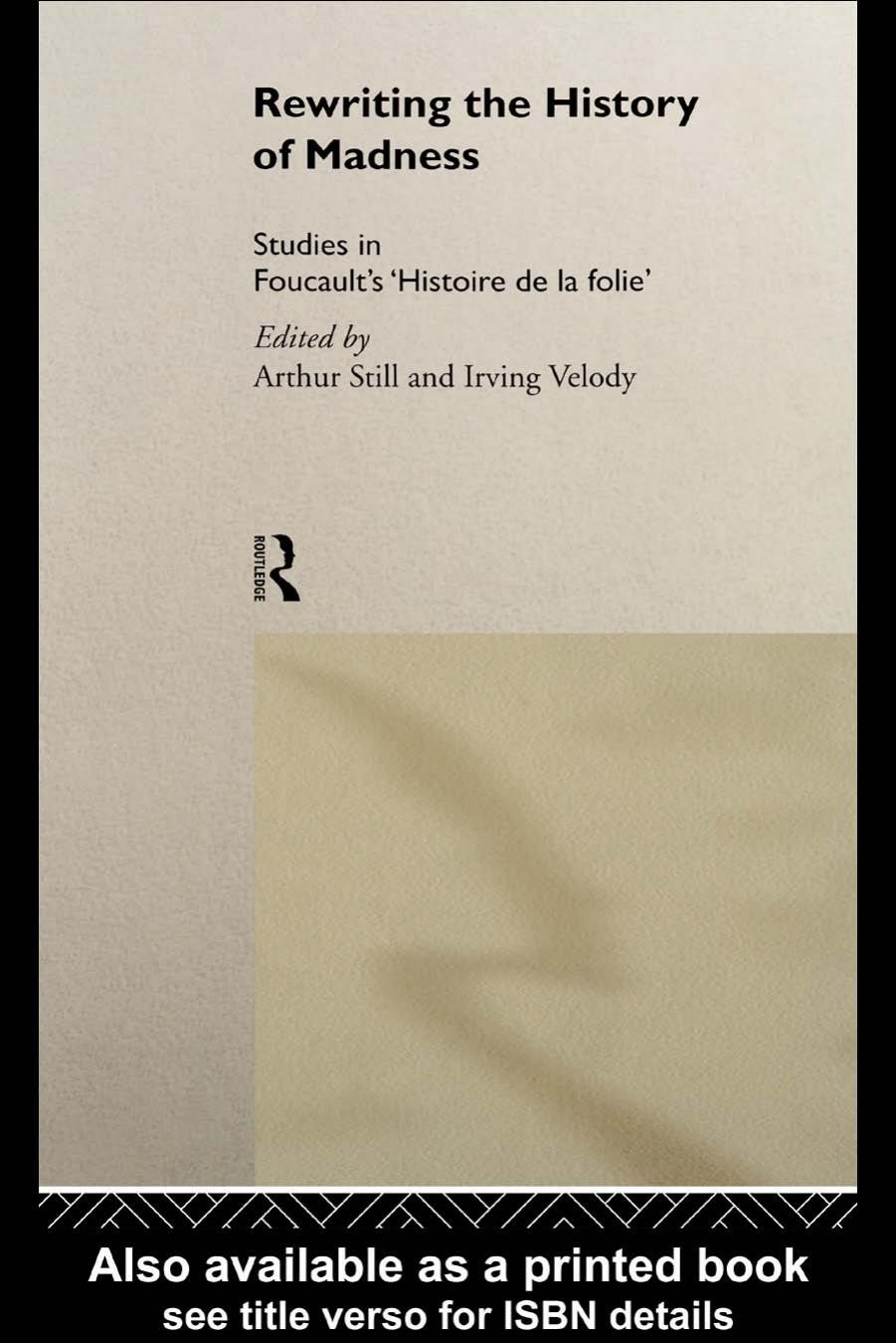 Rewriting the History of Madness: Studies in Foucault's Histoire de la Folie by Arthur Still
