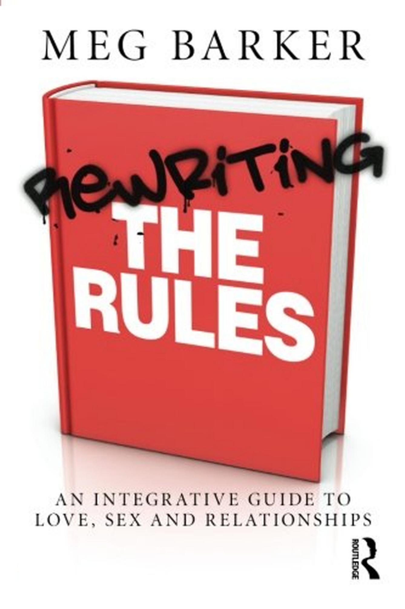 Rewriting the Rules: An Integrative Guide to Love, Sex and Relationships by Unknow