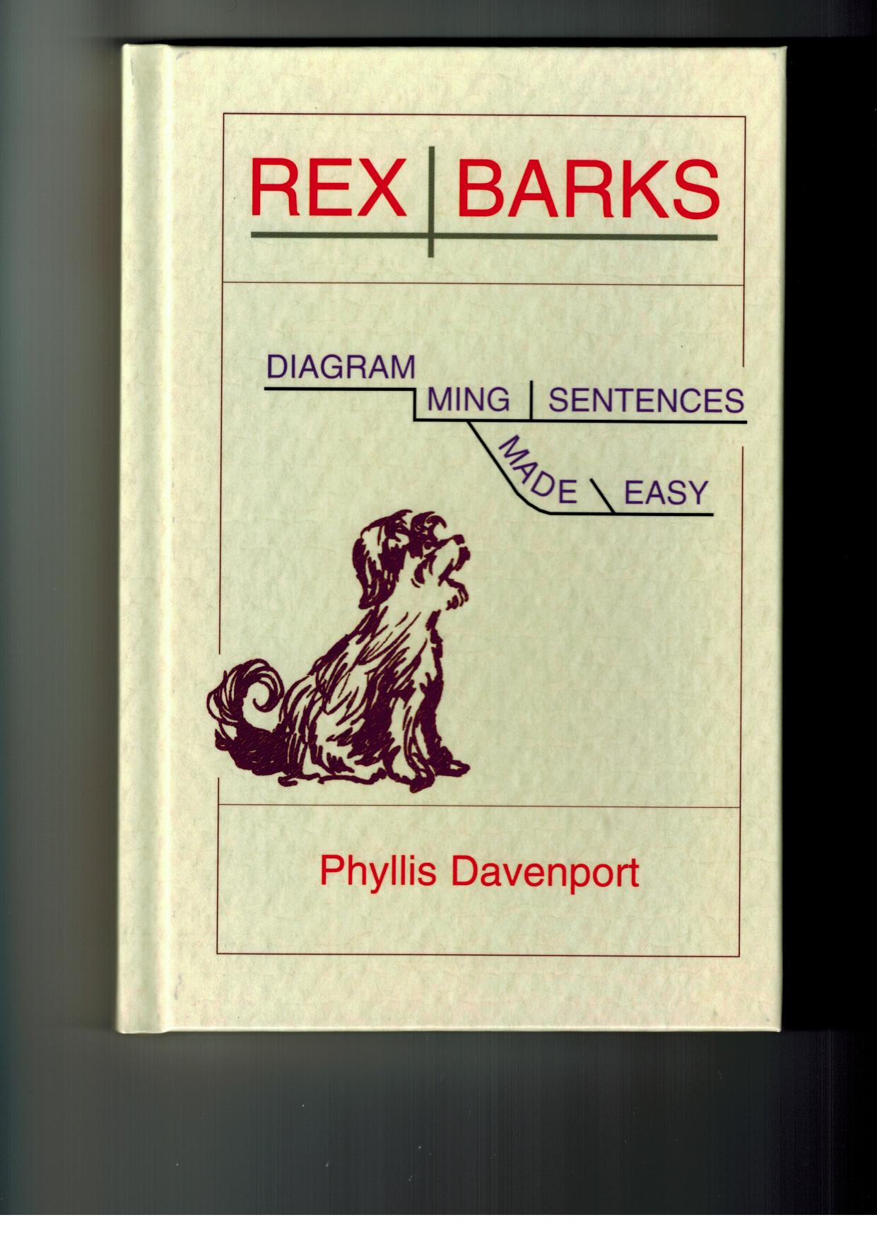 Rex Barks: Diagramming Sentences Made Easy by Phyllis Davenport Lisa VanDamme