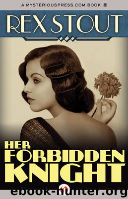 Rex Stout - 1913 - Her Forbidden Knight by Rex Stout