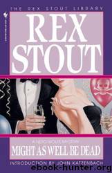 Rex Stout - Nero Wolfe 26 - Might As Well Be Dead by Rex Stout
