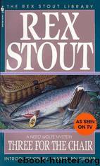 Rex Stout - Nero Wolfe 29 - Three for the Chair by Rex Stout