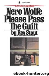 Rex Stout - Nero Wolfe 45 - Please Pass the Guilt by Rex Stout