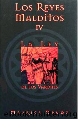 Reyes Malditos 4. La ley de los varones by Maurice Druon