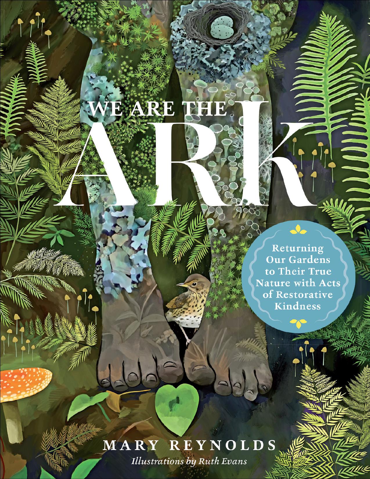 Reynolds M. We Are the ARK. Returning Our Gardens to Their True Nature...2022 by Zamzar