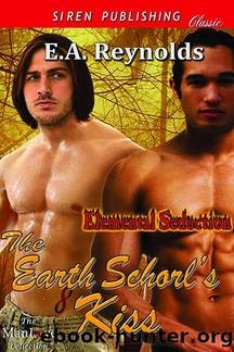 Reynolds, E.A. - The Earth Schorl's Kiss [Elemental Seduction 2] (Siren Publishing Classic ManLove) by E.A. Reynolds