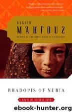Rhadopis of Nubia by Naguib Mahfouz