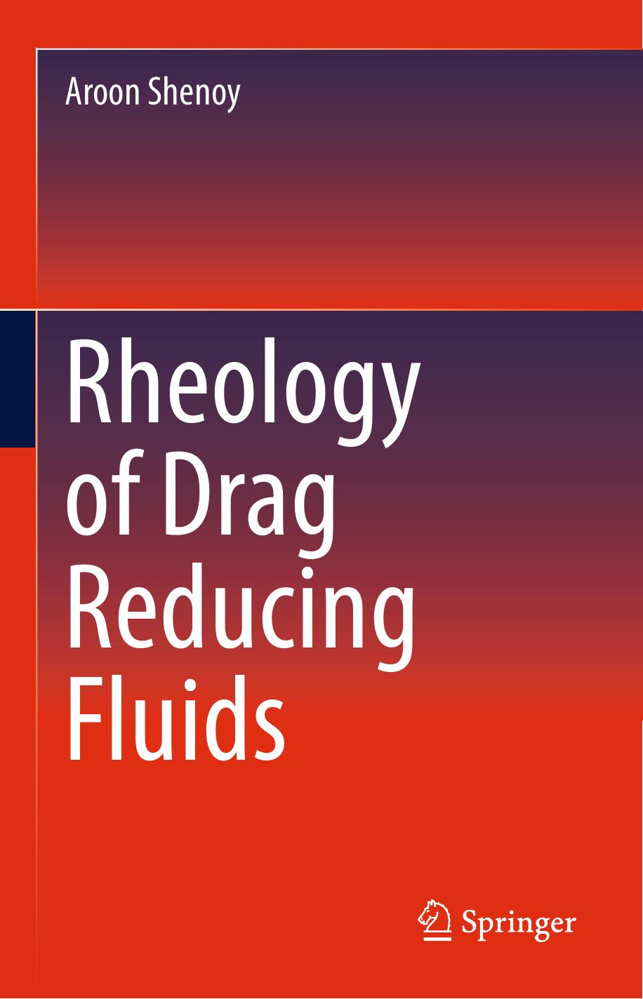 Rheology of Drag Reducing Fluids by Aroon Shenoy