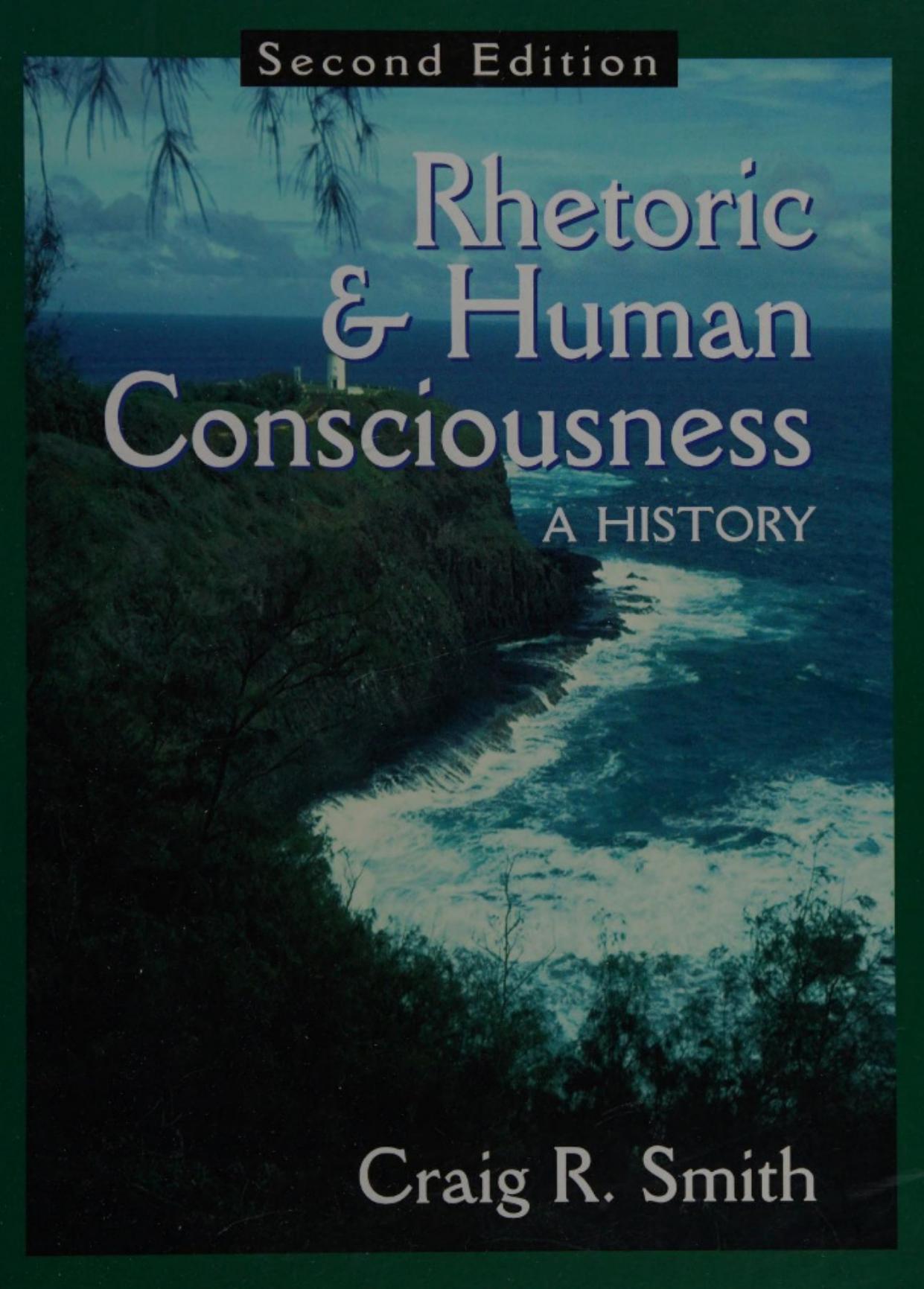 Rhetoric & human consciousness: a history by Craig R. Smith
