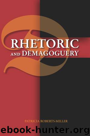 Rhetoric and Demagoguery by Roberts-Miller Patricia;