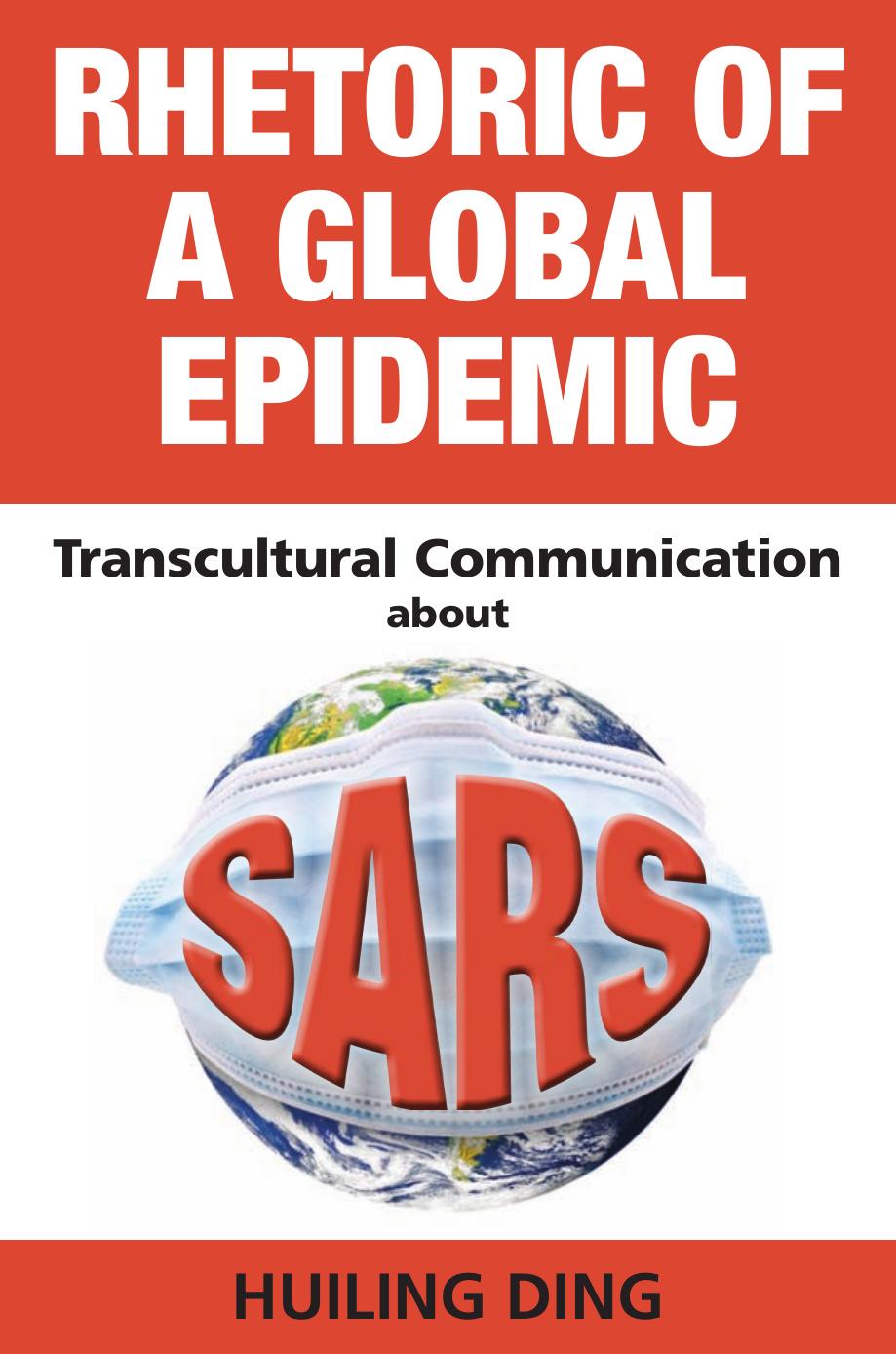 Rhetoric of a Global Epidemic : Transcultural Communication about SARS by Huiling Ding