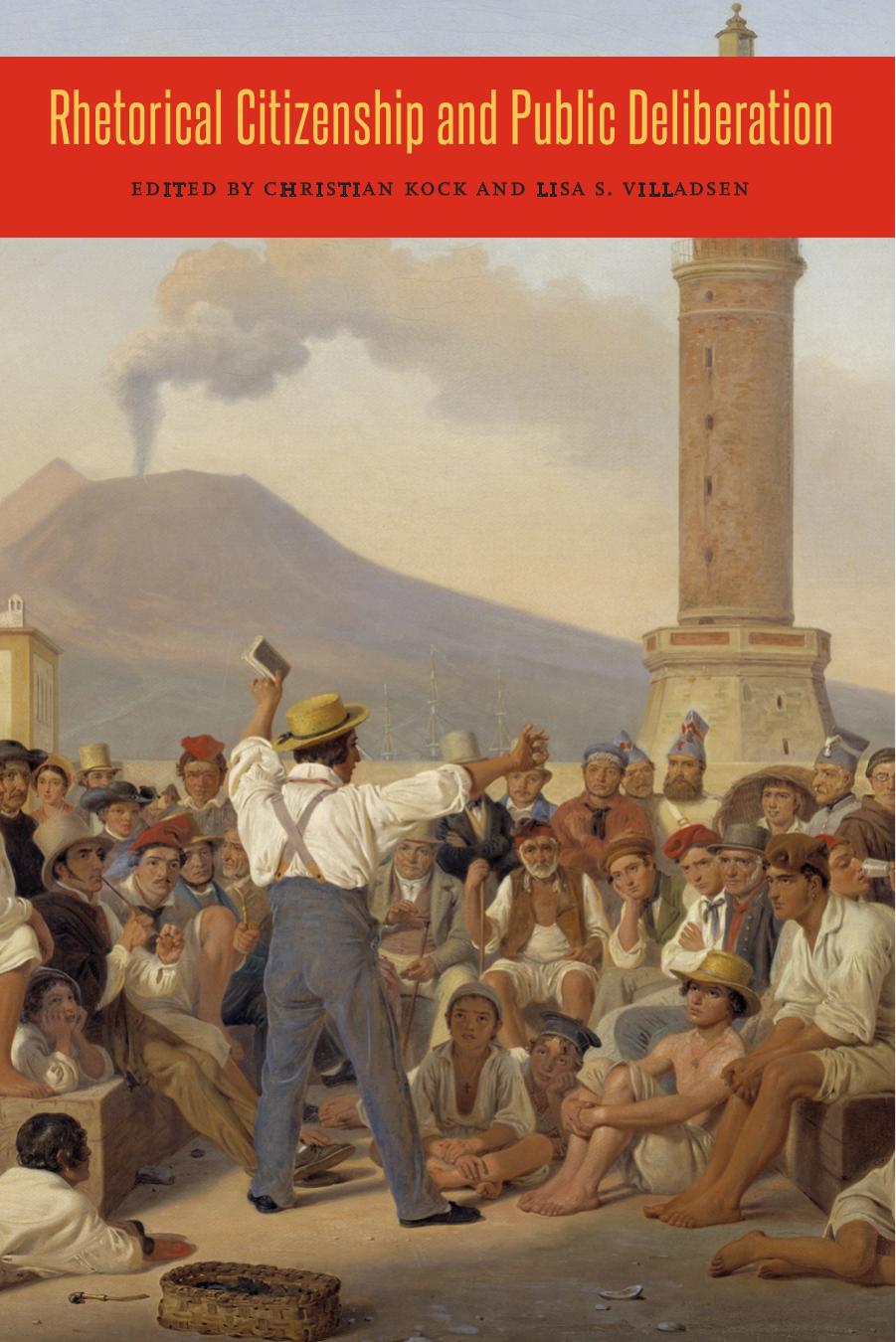 Rhetorical Citizenship and Public Deliberation by Christian Kock (editor) Lisa Villadsen (editor)