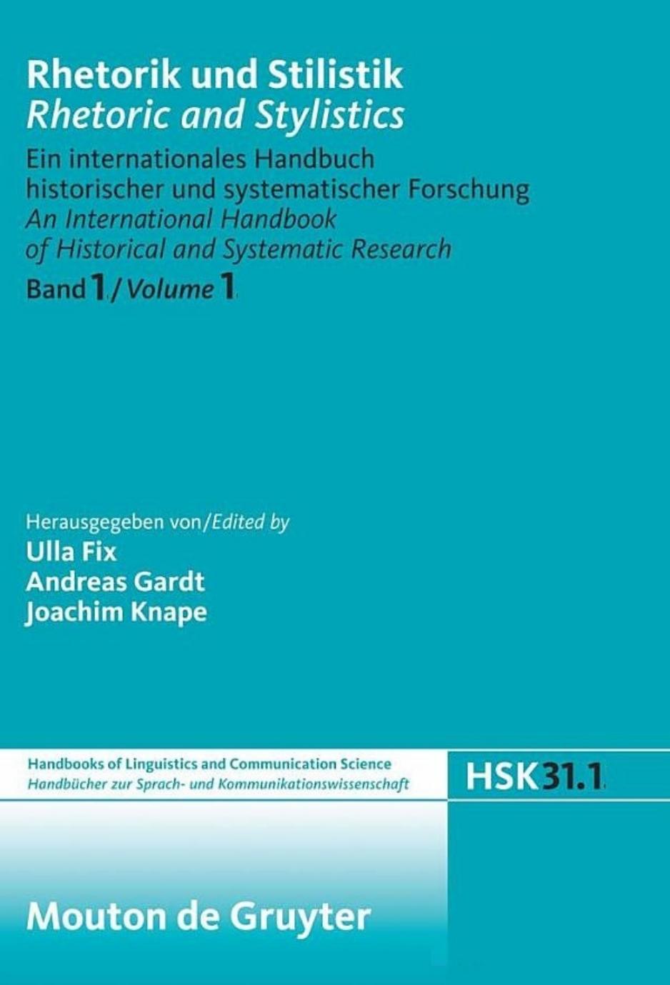 Rhetorik und Stilistik Rhetoric and Stylistics, Band 1 Volume 1 (Handbucher zur Sprach- und Kommunikationswissenschaft Handbooks of Linguistics and Communication Science) (Bi by Ulla Fix Andreas Gardt Joachim Knape