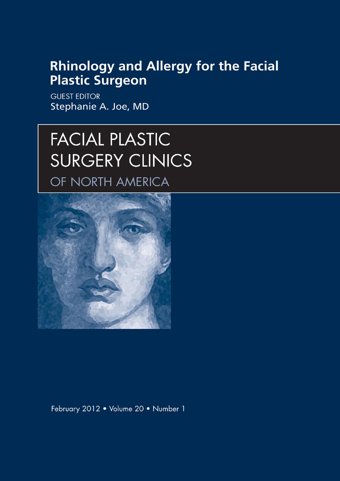 Rhinology and Allergy for the Facial Plastic Surgeon, An Issue of Facial Plastic Surgery Clinics, 1e by Stephanie A. Joe MD