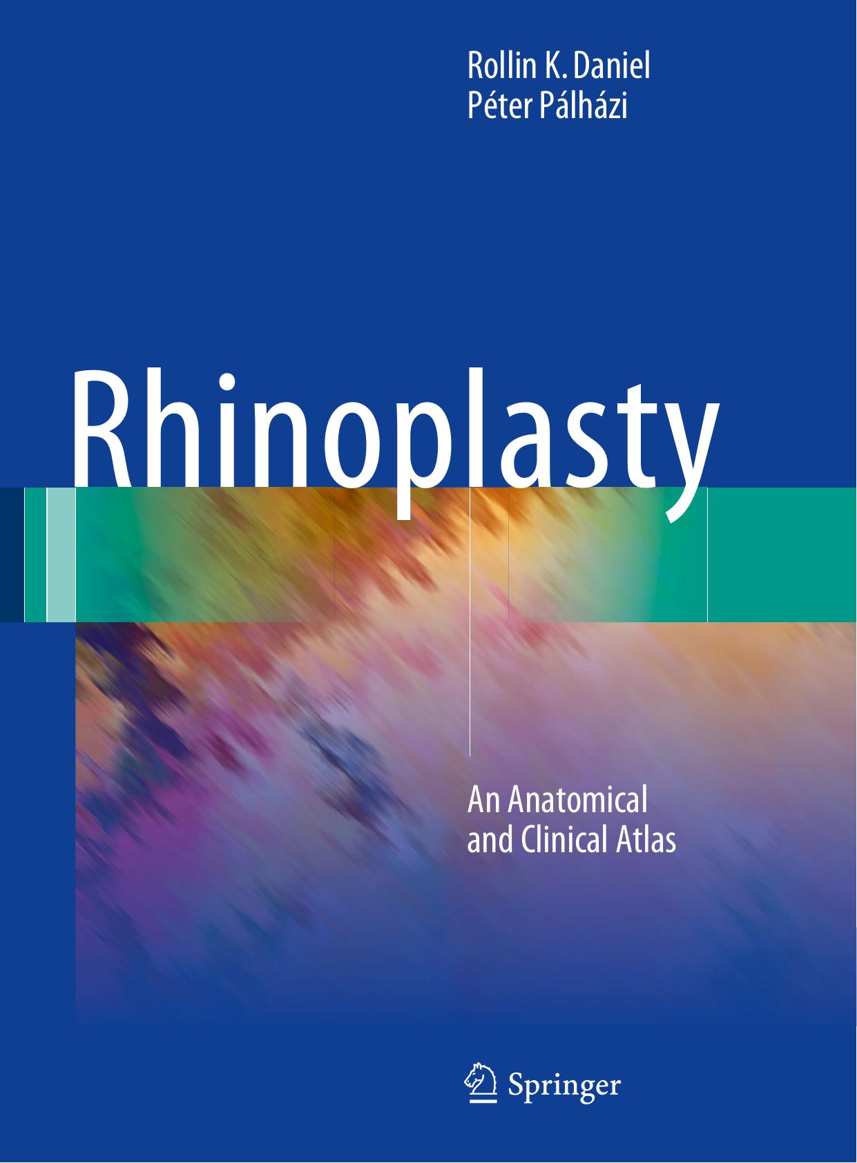 Rhinoplasty: An Anatomical and Clinical Atlas by Rollin K. Daniel Péter Pálházi (auth.)