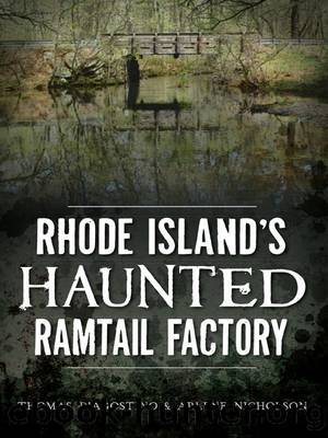 Rhode Island's Haunted Ramtail Factory by D'Agostino Thomas;Nicholson Arlene;