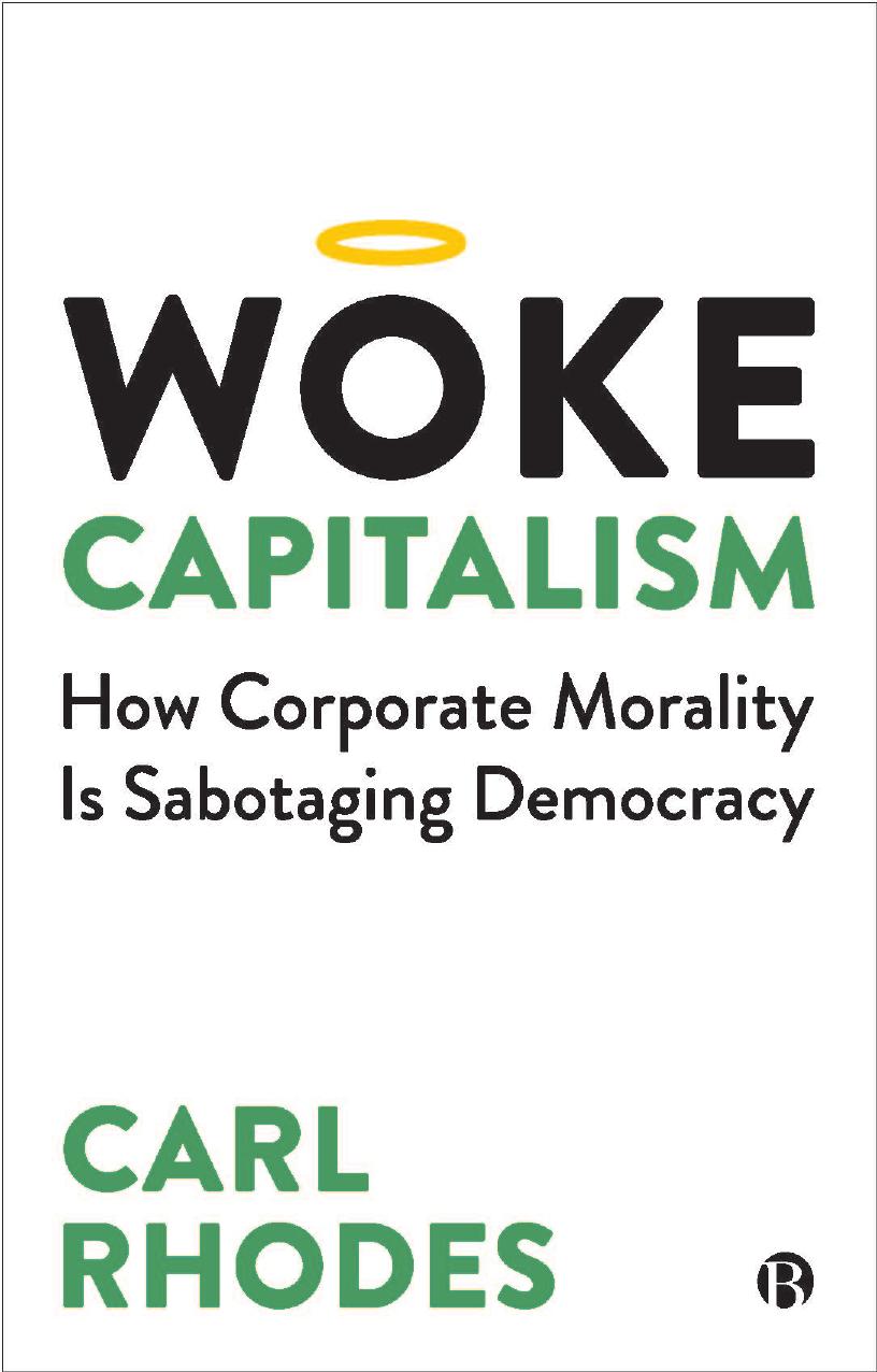 Rhodes by Woke Capitalism. How Corporate Morality Is Sabotaging Democracy (2022)