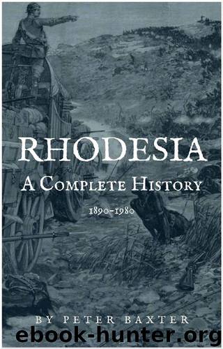Rhodesia: A Complete History 1890-1980 by Peter Baxter