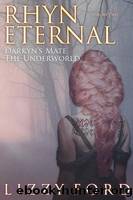 Rhyn Eternal Volume Two: Darkyn's Mate, the Underworld by Ford Lizzy