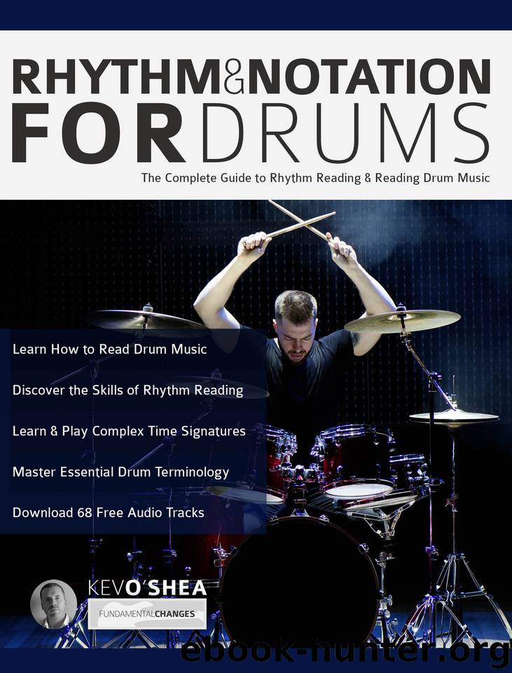Rhythm and Notation for Drums: The Complete Guide to Rhythm Reading and Drum Music (Learn to Play Drums Book 1) by O'Shea Kev