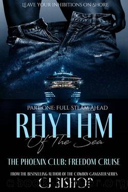 Rhythm of the Sea: Part 1 - Full Steam Ahead: The Phoenix Club Freedom Cruise by CJ Bishop