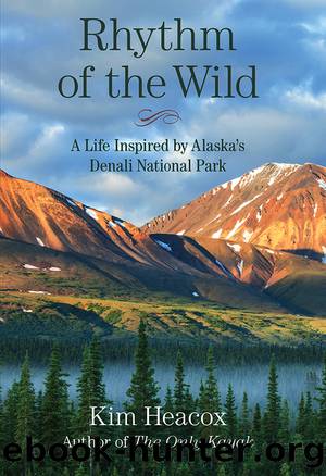 Rhythm of the Wild: A Life Inspired by Alaska's Denali National Park by Kim Heacox