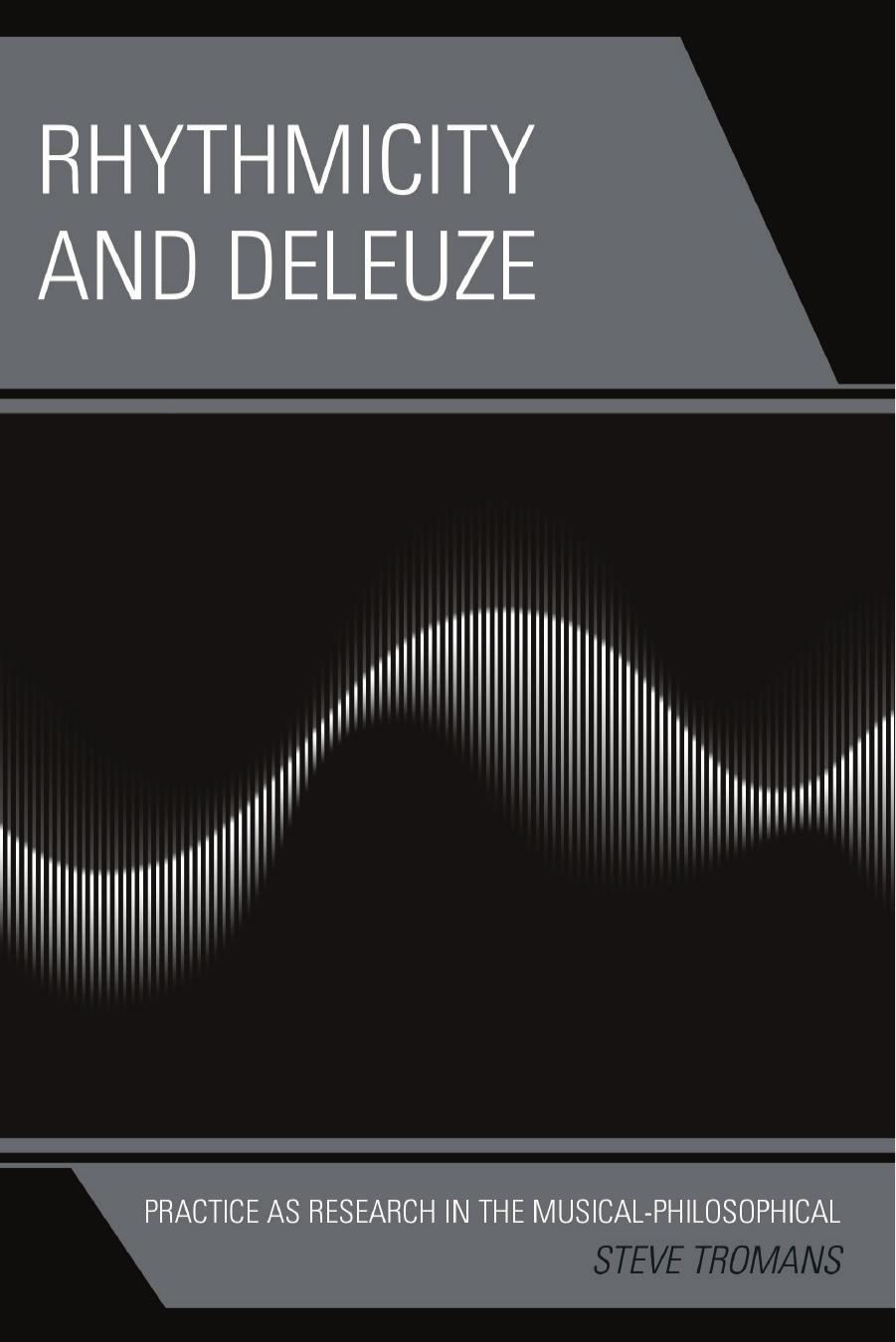 Rhythmicity and Deleuze: Practice as Research in the Musical-Philosophical by Steve Tromans
