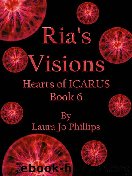 Ria's Visions (Hearts of ICARUS Book 6) by Laura Jo Phillips