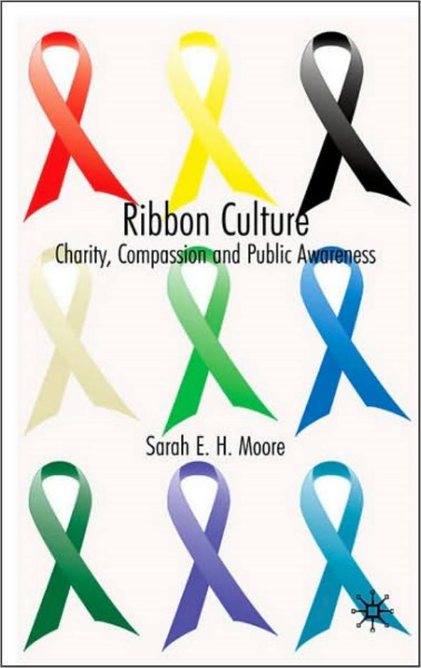 Ribbon culture: charity, compassion, and public awareness by Sarah E. H. Moore